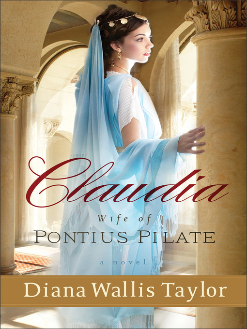 Title details for Claudia, Wife of Pontius Pilate by Diana Wallis Taylor - Wait list